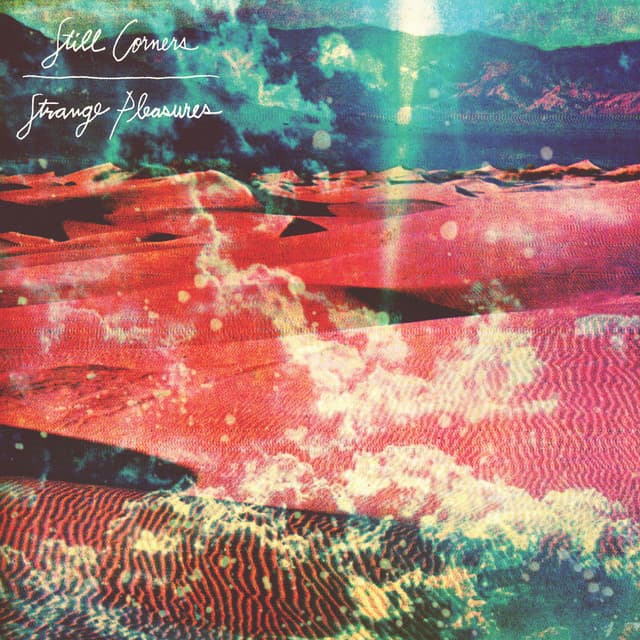 Album artwork for Strange Pleasures: 10th Anniversary Edition (2023 Remaster) by Still Corners